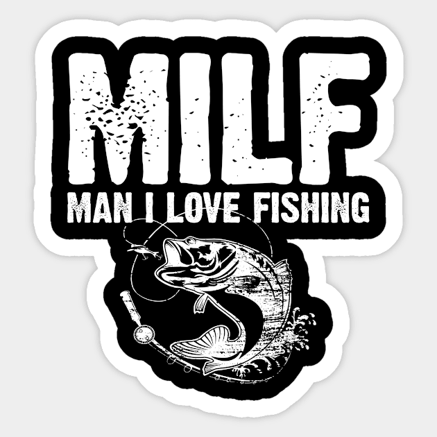 MILF Man I Love Fishing Sticker by oyshopping